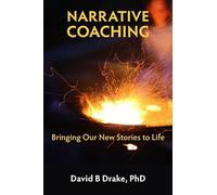 Narrative coaching: Bringing our new stories to life