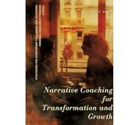 Narrative Coaching for Transformation and Growth: Strategies for Overcoming Challenges and Achieving Personal Excellence through Stories.