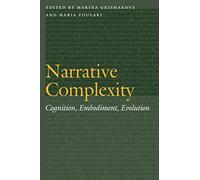 Narrative Complexity: Cognition, Embodiment, Evolution (Frontiers of Narrative)