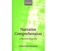 Narrative Comprehension: A Discourse Perspective (Oxford Linguistics)
