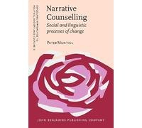 Narrative Counselling: Social and linguistic processes of change: 11 (Discourse Approaches to Politics, Society and Culture)