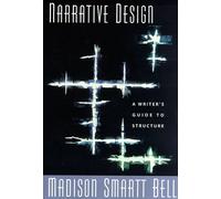 Narrative Design: A Writer's Guide to Structure