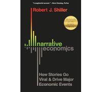 Narrative Economics: How Stories Go Viral and Drive Major Economic Events