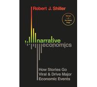 Narrative Economics: How Stories Go Viral and Drive Major Economic Events