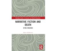 Narrative Fiction and Death – Dying Imagined (Routledge Studies in Literature and Health Humanities)