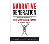 Narrative Generation: Why narrative will become your most valuable asset in the next 5 years