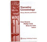 Narrative Gerontology: Theory, Research, and Practice