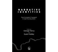 Narrative Identities : Psychologists Engaged in Self-Construction