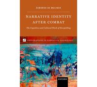 Narrative Identity after Combat: The Cognitive and Cultural Work of Storytelling (Explorations in Narrative Psychology)