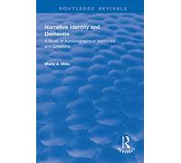 Narrative Identity and Dementia: A Study of Autobiographical Memories and Emotions (Routledge Revivals)