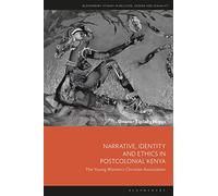 Narrative, Identity and Ethics in Postcolonial Kenya: The Young Women’s Christian Association (Bloomsbury Studies in Religion, Gender, and Sexuality)