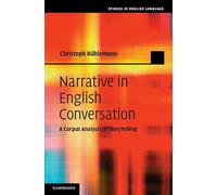 Narrative in English Conversation: A Corpus Analysis of Storytelling (Studies in English Language)