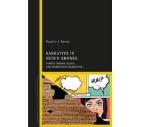 Narrative in Ovid's Amores : Comics Theory, Elegy, and Segmentary Narrative