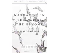 Narrative in the Age of the Genome: Genetic Worlds (Explorations in Science and Literature)