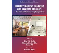 Narrative Inquiries Into Being and Becoming Educators : Historical and Contemporary Perspectives