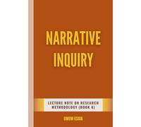 NARRATIVE INQUIRY: Lecture Notes on Research Methodology 6