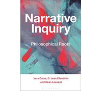 Narrative Inquiry: Philosophical Roots