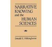 Narrative Knowing and the Human Sciences (Suny Series in the Philosophy of the Social Sciences)
