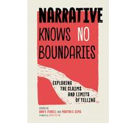 Narrative Knows No Boundaries : Exploring the Claims and Limits of Telling