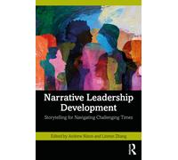 Narrative Leadership Development : Storytelling for Navigating Challenging Times