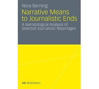 Narrative Means to Journalistic Ends : A Narratological Analysis of Selected ...