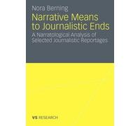 Narrative Means to Journalistic Ends by Nora Berning - 9783531179100