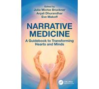 Narrative Medicine : A Guidebook to Transforming Hearts and Minds