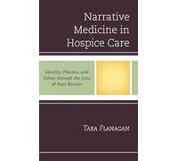Narrative Medicine in Hospice Care: Identity, Practice, and Ethics through the Lens of Paul Ricoeur (Studies in the Thought of Paul Ricoeur)