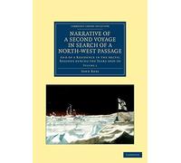 Narrative of a Second Voyage in Search of a North-West Passage: And of a Residence in the Arctic Regions during the Years 1829-33: Volume 1 (Cambridge Library Collection - Polar Exploration)