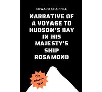Narrative of a Voyage to Hudson's Bay in His Majesty's Ship Rosamond