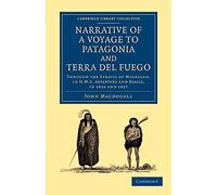 Narrative of a Voyage to Patagonia and Terra del Fuego: Through The Straits Of Magellan, In Hms Adventure And Beagle, In 1826 And 1827 (Cambridge Library Collection - Maritime Exploration)