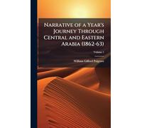Narrative of a Year's Journey Through Central and Eastern Arabia (1862-63)