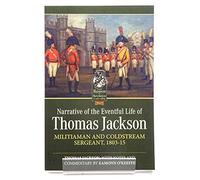 Narrative of the Eventful Life of Thomas Jackson: Militiaman and Coldstream Sergeant, 1803-15: 14 (From Reason to Revolution)