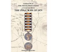 Narrative of the Field Operations Connected with the Zulu War of 1879