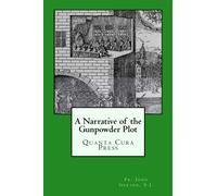 Narrative of the Gunpowder Plot: Quanta Cura Press