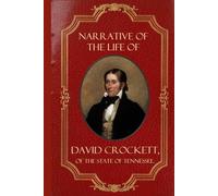 Narrative of the Life of David Crockett: of the State of Tennessee