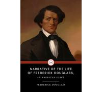 Narrative of the Life of Frederick Douglass, AN AMERICAN SLAVE.: civil war era classic (annotated)