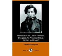 Narrative of the Life of Frederick Douglass, an American Slave, Written by Himself