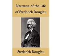 Narrative of the Life of Frederick Douglass: An American Slave, Written by Himself