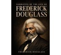 Narrative of the Life of Frederick Douglass: Unabridged & Illustrated