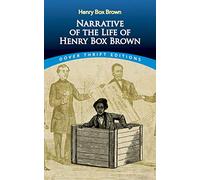 Narrative of the Life of Henry Box Brown (Thrift Editions)