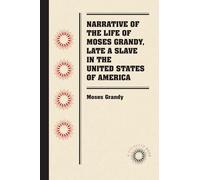 Narrative of the Life of Moses Grandy, Late a Slave in the United States of America (Docsouth Books)