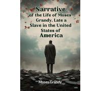 Narrative of the Life of Moses Grandy, Late a Slave in the United States of America (Edition2024)