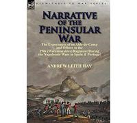 Narrative of the Peninsular War: The Experiences of an Aide-de-Camp and Officer in the 29th (Worcestershire) Regiment During the Napoleonic Wars in Sp