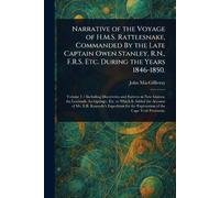 Narrative of the Voyage of H.M.S. Rattlesnake, Commanded By the Late Captain Owen Stanley, R.N., F.R.S. Etc. During the Years 1846-1850.