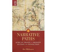 Narrative Paths: African Travel in Modern Fiction and Nonfiction (Theory and Interpretation of Narrative)