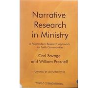 Narrative Research in Ministry: A Postmodern Research Approach for Faith Communities