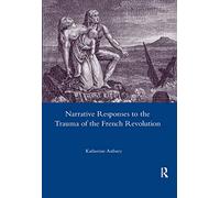 Narrative Responses to the Trauma of the French Revolution