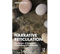 Narrative Reticulation: The Power of Emergent Storytelling in Community