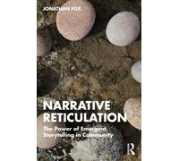 Narrative Reticulation: The Power of Emergent Storytelling in Community